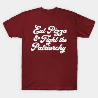 Eat Pizza & Fight the Patriarchy Pro Choice Feminist Rights Roe T-Shirt